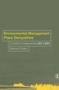 Title: Environmental Management Plans Demystified: A Guide to ISO14001 / Edition 1, Author: Stephen Tinsley