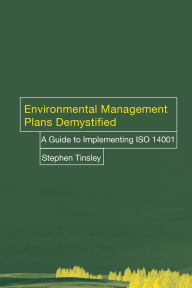 Title: Environmental Management Plans Demystified: A Guide to ISO14001 / Edition 1, Author: Stephen Tinsley