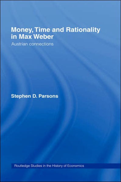 Money, Time and Rationality in Max Weber: Austrian Connections