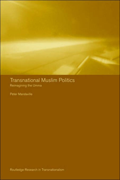 Transnational Muslim Politics: Reimagining the Umma