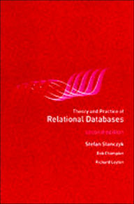 Title: Theory and Practice of Relational Databases / Edition 2, Author: Stefan Stanczyk