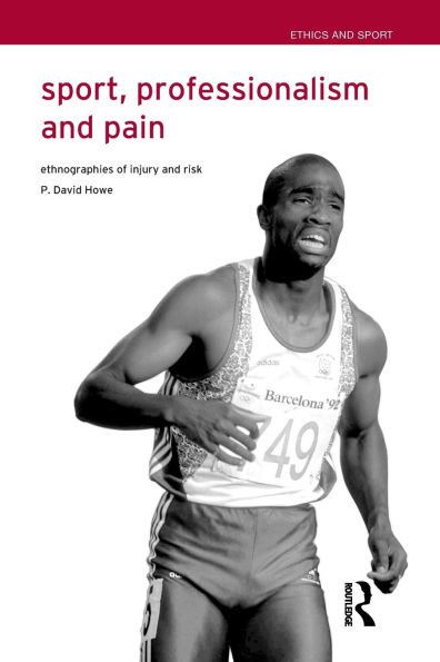 Sport, Professionalism and Pain: Ethnographies of Injury and Risk / Edition 1