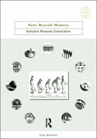 Title: Pasts Beyond Memory: Evolution, Museums, Colonialism / Edition 1, Author: Tony Bennett