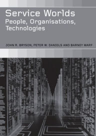 Title: Service Worlds: People, Organisations, Technologies, Author: John Bryson