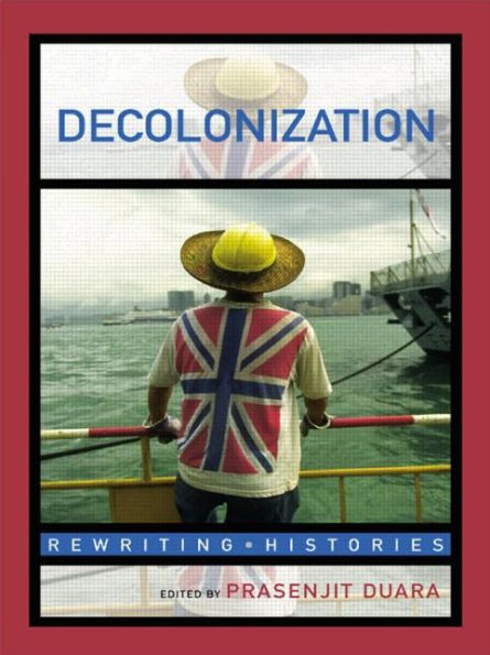 Decolonization: Perspectives from Now and Then / Edition 1