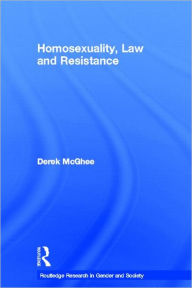 Title: Homosexuality, Law and Resistance / Edition 1, Author: Derek McGhee