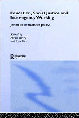 Education, Social Justice and Inter-Agency Working: Joined Up or Fractured Policy? / Edition 1