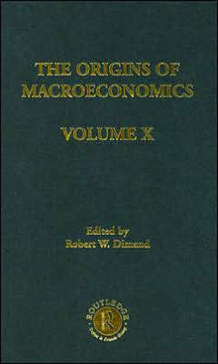 Origins of Macroeconomics: Volume Ten