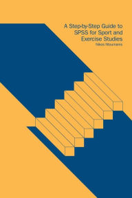 Title: A Step-by-Step Guide to SPSS for Sport and Exercise Studies / Edition 1, Author: Nikos Ntoumanis