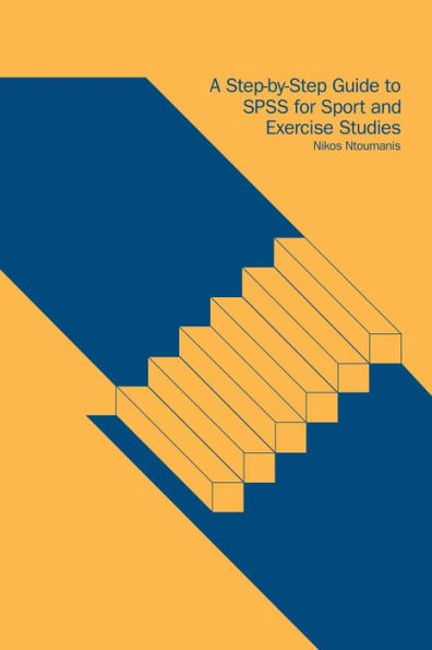 A Step-by-Step Guide to SPSS for Sport and Exercise Studies / Edition 1