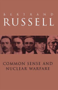 Title: Common Sense and Nuclear Warfare / Edition 1, Author: Bertrand Russell