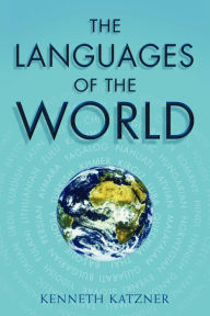 Title: The Languages of the World / Edition 3, Author: Kenneth Katzner