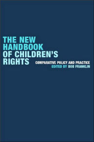 Title: The New Handbook of Children's Rights: Comparative Policy and Practice / Edition 1, Author: Bob Franklin