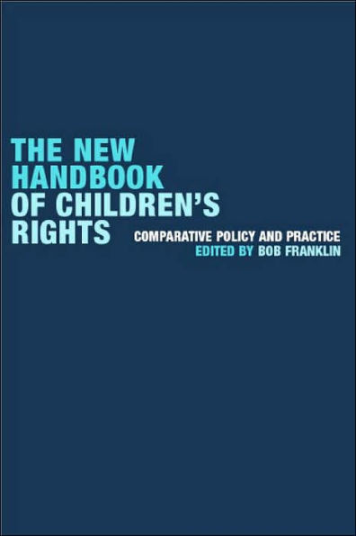 The New Handbook of Children's Rights: Comparative Policy and Practice / Edition 1