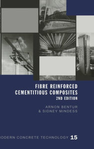 Title: Fibre Reinforced Cementitious Composites / Edition 2, Author: Arnon Bentur