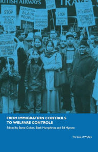 Title: From Immigration Controls to Welfare Controls / Edition 1, Author: Steve Cohen
