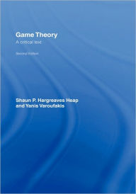 Title: Game Theory: A Critical Introduction / Edition 2, Author: Shaun Hargreaves-Heap
