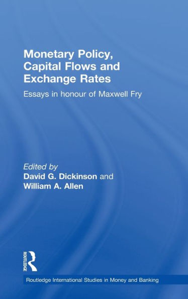 Monetary Policy, Capital Flows and Exchange Rates: Essays in Memory of Maxwell Fry / Edition 1