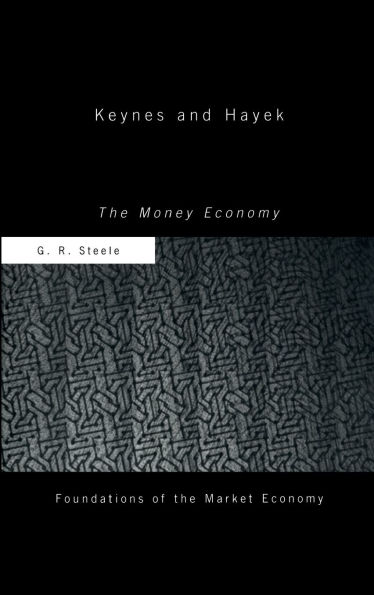 Keynes and Hayek: The Money Economy / Edition 1