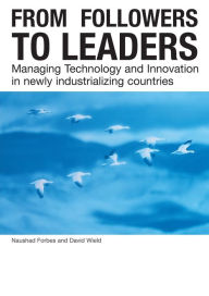 Title: From Followers to Leaders: Managing Technology and Innovation / Edition 1, Author: Naushad Forbes