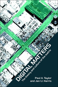 Title: Digital Matters: The Theory and Culture of the Matrix / Edition 1, Author: Jan Harris