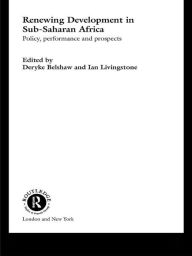 Title: Renewing Development in Sub-Saharan Africa: Policy, Performance and Prospects / Edition 1, Author: Deryke Belshaw