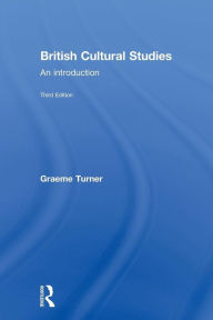 Title: British Cultural Studies / Edition 3, Author: Graeme Turner