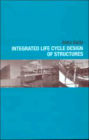 Integrated Life Cycle Design of Structures / Edition 1