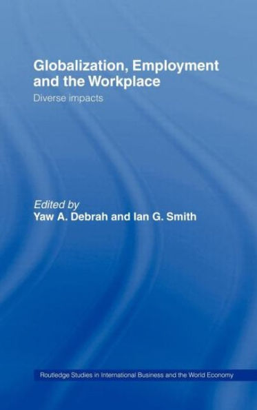 Globalization, Employment and the Workplace: Diverse Impacts / Edition 1
