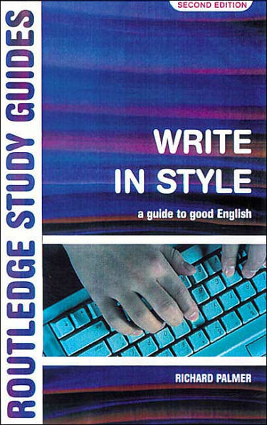 Write in Style: A guide to good English / Edition 2