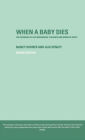 When A Baby Dies: The Experience of Late Miscarriage, Stillbirth and Neonatal Death