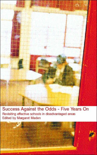 Success Against the Odds: Five Years On: Revisiting Effective Schools in Disadvantaged Areas