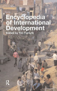 Title: Encyclopedia of International Development / Edition 1, Author: Tim Forsyth