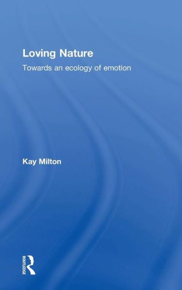 Loving Nature: Towards an Ecology of Emotion
