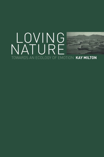 Loving Nature: Towards an Ecology of Emotion / Edition 1