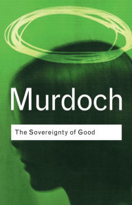 Title: The Sovereignty of Good, Author: Iris Murdoch