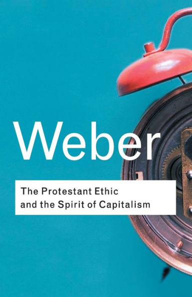 The Protestant Ethic and the Spirit of Capitalism / Edition 1