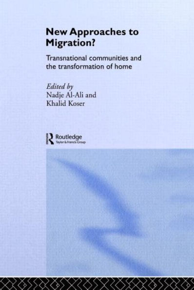New Approaches to Migration?: Transnational Communities and the Transformation of Home / Edition 1