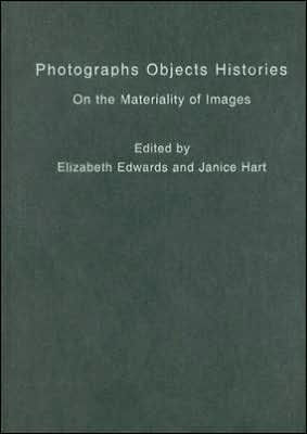 Photographs Objects Histories: On the Materiality of Images