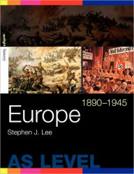Title: Europe, 1890-1945 / Edition 1, Author: Stephen J. Lee