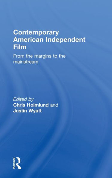 Contemporary American Independent Film: From the Margins to Mainstream