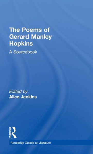 The Poems of Gerard Manley Hopkins: A Routledge Study Guide and Sourcebook