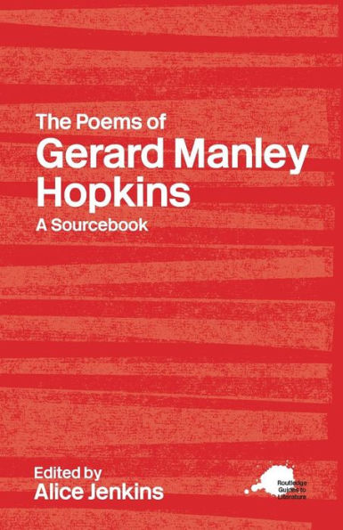 The Poems of Gerard Manley Hopkins: A Routledge Study Guide and Sourcebook / Edition 1