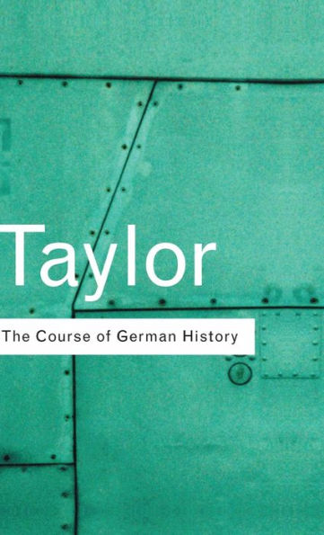 The Course of German History: A Survey of the Development of German History since 1815 / Edition 2