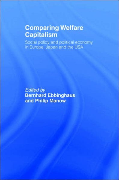 Comparing Welfare Capitalism: Social Policy and Political Economy in Europe, Japan and the USA / Edition 1