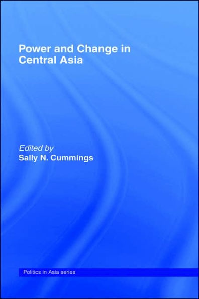 Power and Change in Central Asia / Edition 1