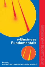 Title: e-Business Fundamentals / Edition 1, Author: Peter Eckersley