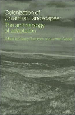The Colonization of Unfamiliar Landscapes: The Archaeology of Adaptation / Edition 1