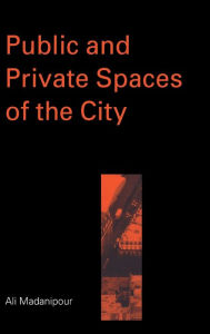 Title: Public and Private Spaces of the City / Edition 1, Author: Ali Madanipour