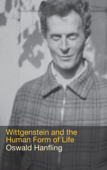 Wittgenstein and the Human Form of Life / Edition 1